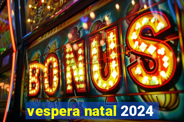 vespera natal 2024