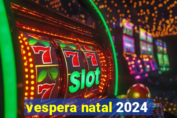 vespera natal 2024