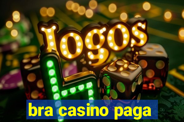 bra casino paga