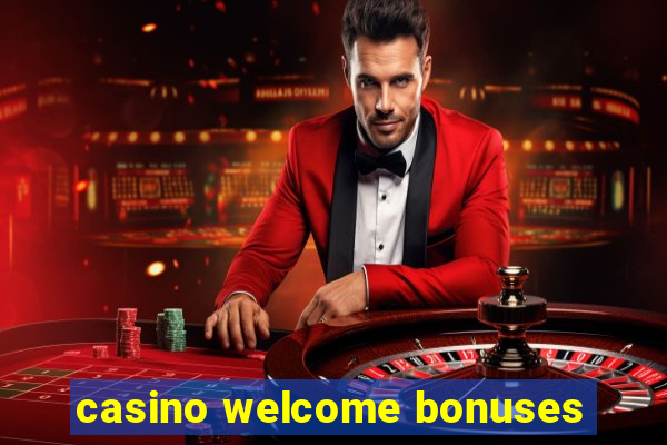 casino welcome bonuses