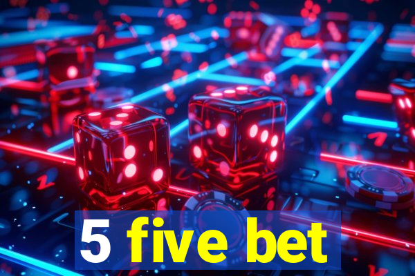 5 five bet