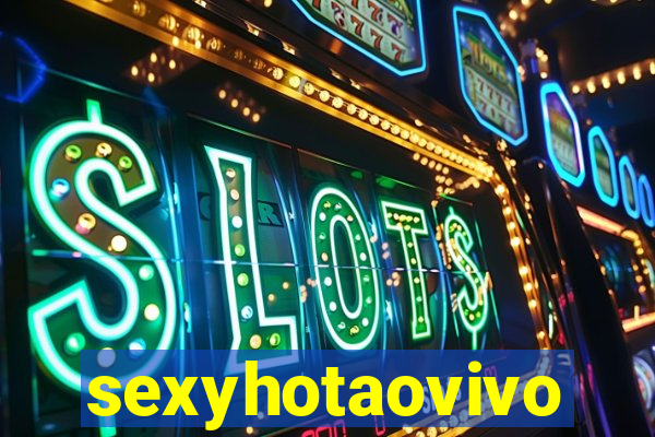 sexyhotaovivo