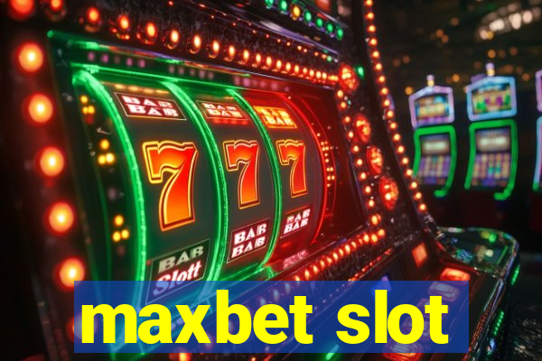 maxbet slot