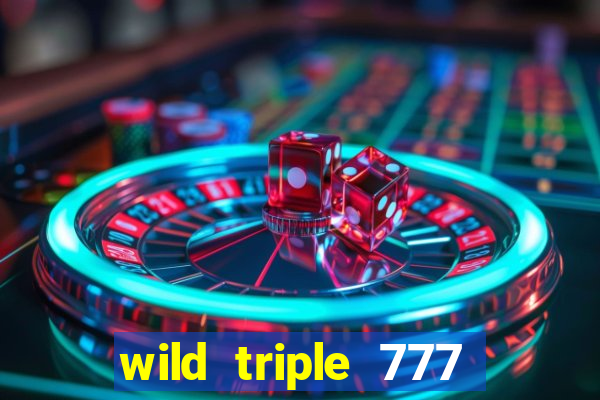 wild triple 777 slots casino