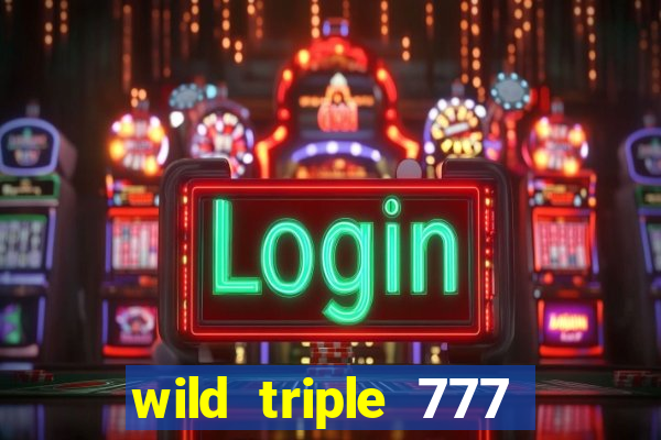 wild triple 777 slots casino