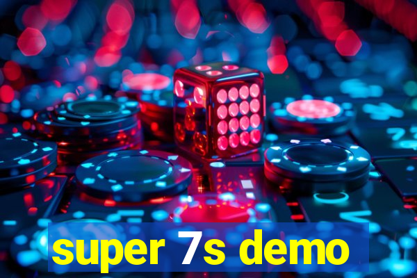 super 7s demo