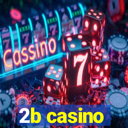 2b casino