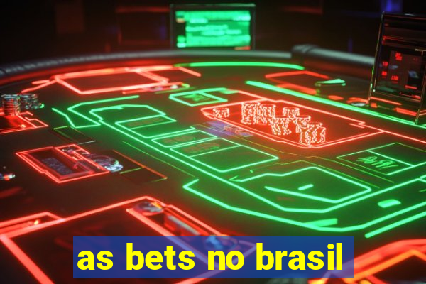 as bets no brasil