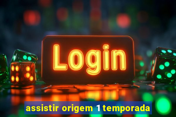 assistir origem 1 temporada