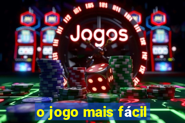 o jogo mais fácil