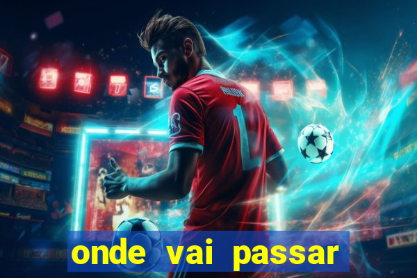 onde vai passar jogo champions hoje