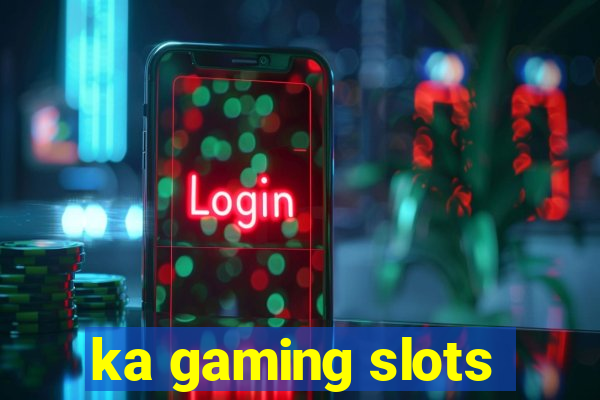 ka gaming slots