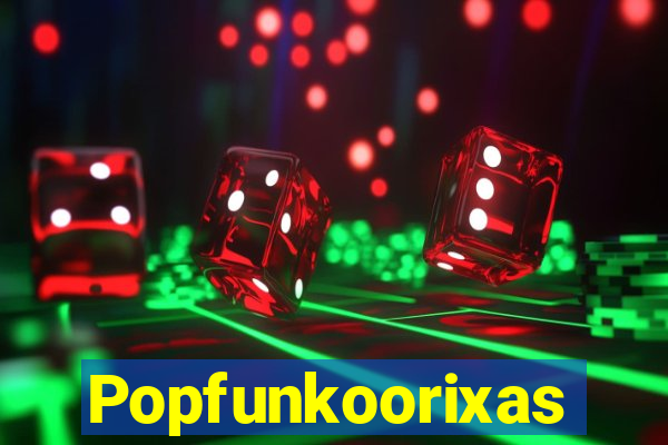 Popfunkoorixas