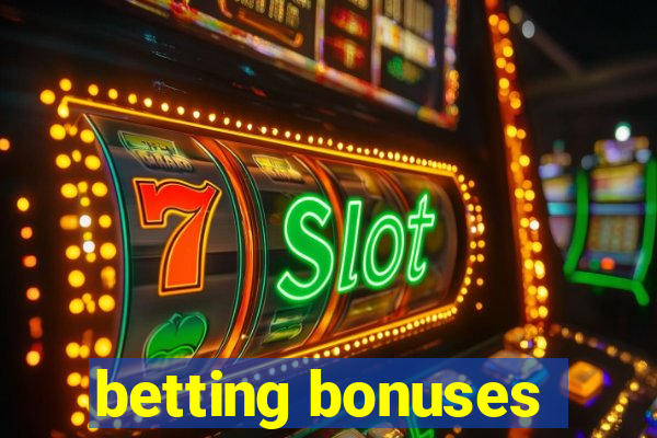 betting bonuses