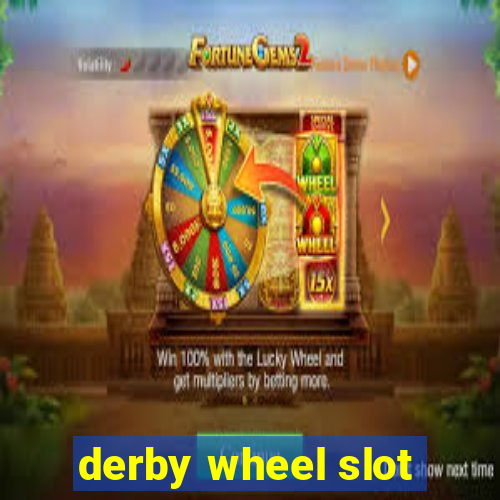 derby wheel slot