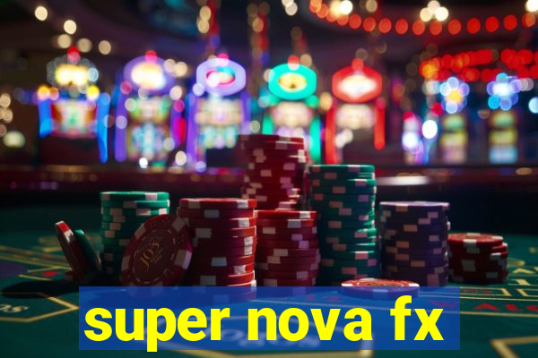 super nova fx