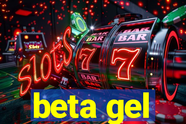 beta gel