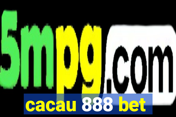 cacau 888 bet