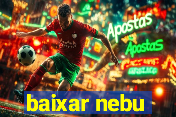 baixar nebu