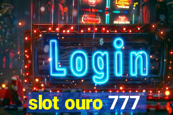 slot ouro 777