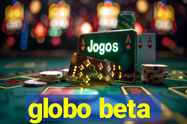 globo beta