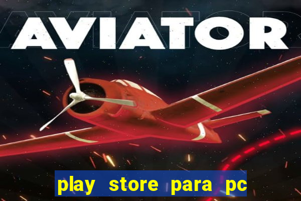 play store para pc windows 7