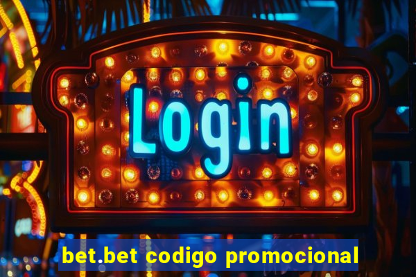 bet.bet codigo promocional