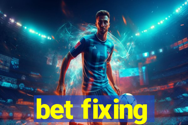 bet fixing