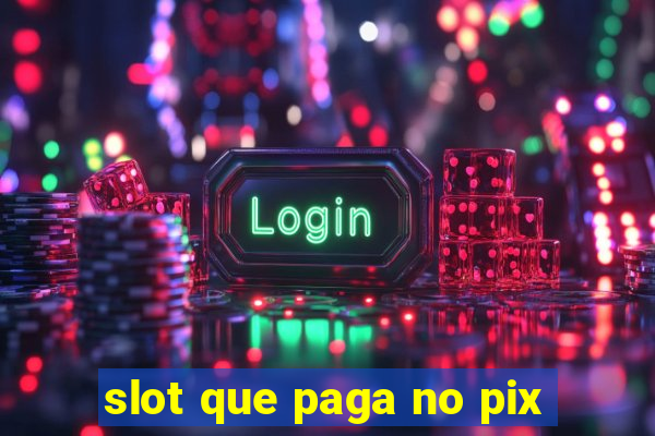 slot que paga no pix