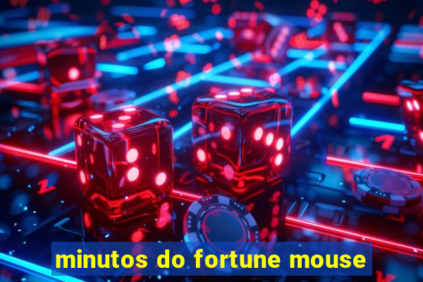 minutos do fortune mouse