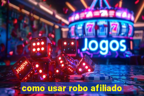 como usar robo afiliado