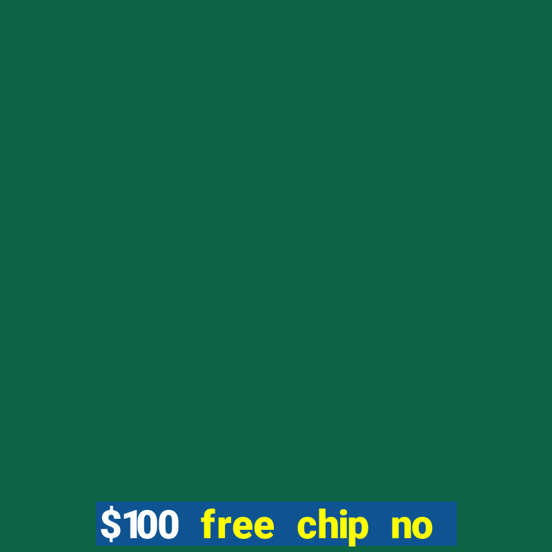 $100 free chip no deposit casino