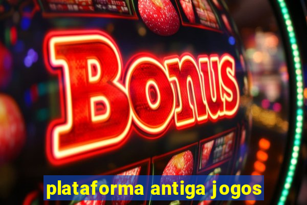 plataforma antiga jogos