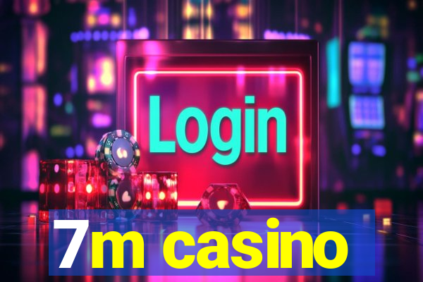 7m casino