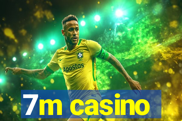 7m casino