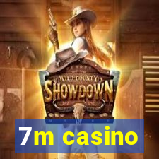 7m casino