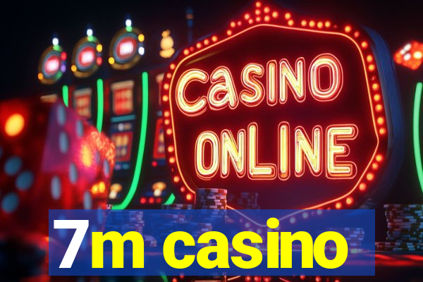 7m casino