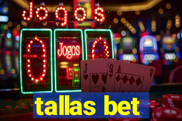 tallas bet