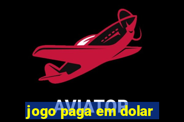 jogo paga em dolar