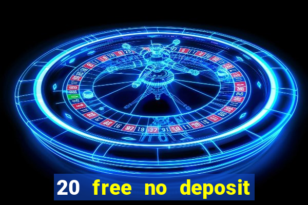 20 free no deposit casino 2020