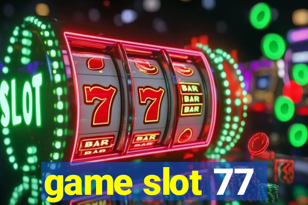 game slot 77