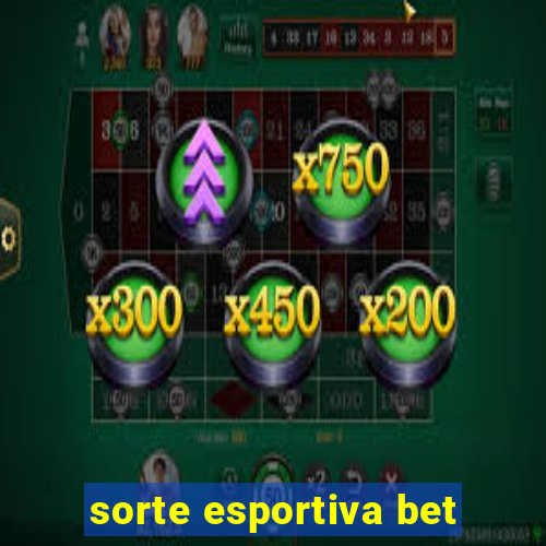 sorte esportiva bet