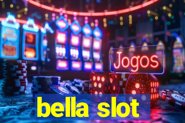 bella slot