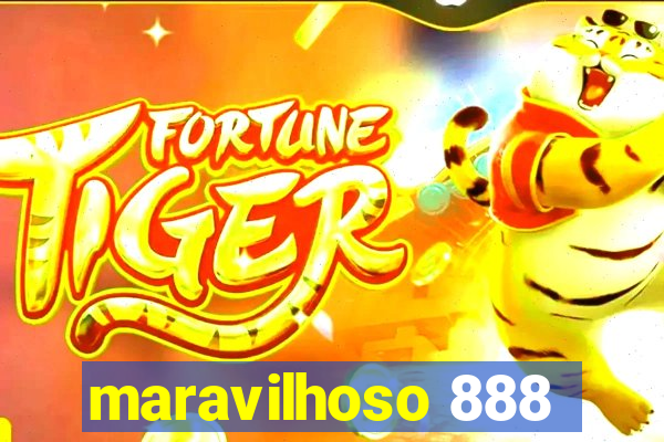 maravilhoso 888