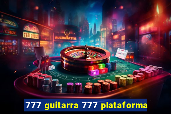 777 guitarra 777 plataforma