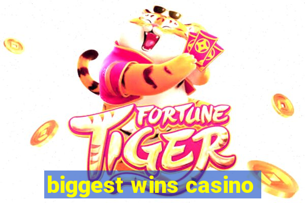 biggest wins casino