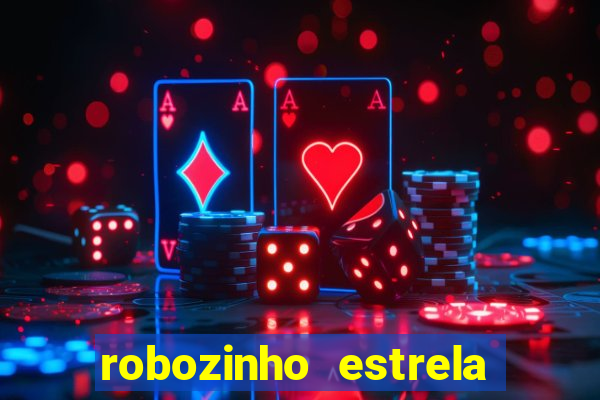 robozinho estrela bet gratis