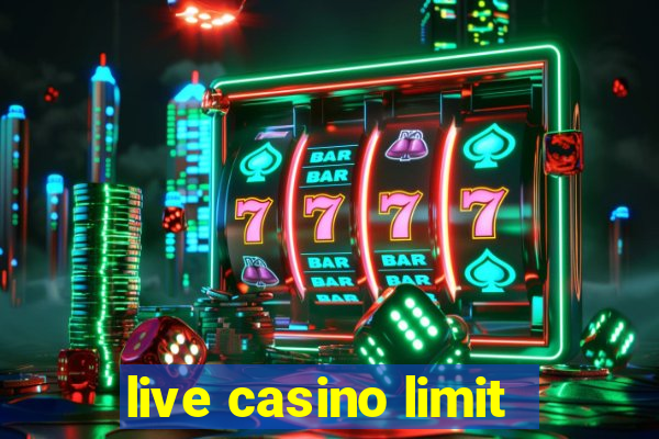 live casino limit