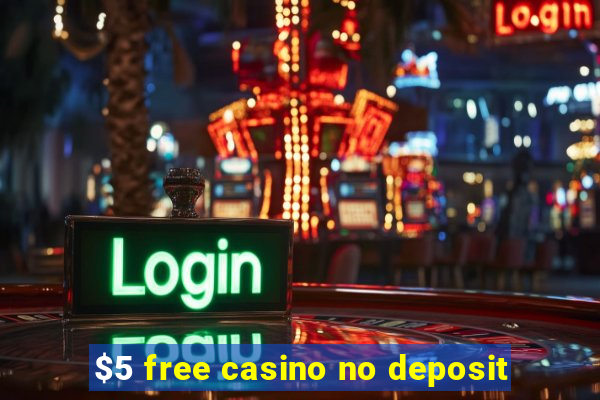 $5 free casino no deposit