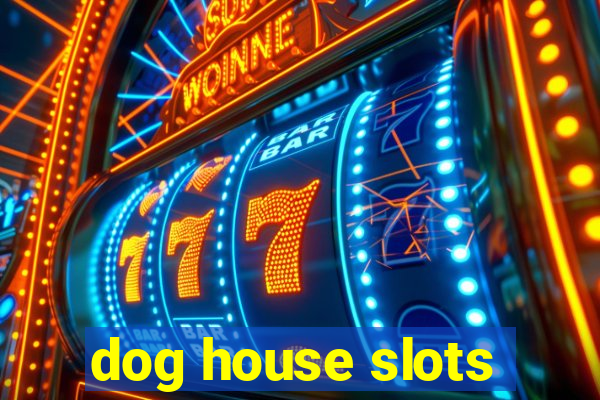 dog house slots